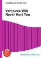 Vampires Will Never Hurt You, Jesse Russell,Ronald Cohn 