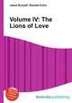 Volume IV: The Lions of Love, Jesse Russell,Ronald Cohn 