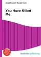 You Have Killed Me, Jesse Russell,Ronald Cohn 