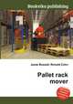 Pallet rack mover, Jesse Russell,Ronald Cohn 