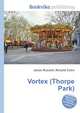 Vortex (Thorpe Park), Jesse Russell,Ronald Cohn 