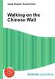 Walking on the Chinese Wall, Jesse Russell,Ronald Cohn 
