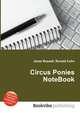 Circus Ponies NoteBook, Jesse Russell,Ronald Cohn 
