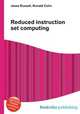 Reduced instruction set computing, Jesse Russell,Ronald Cohn 