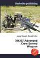 XM307 Advanced Crew Served Weapon, Jesse Russell,Ronald Cohn 