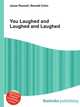 You Laughed and Laughed and Laughed, Jesse Russell,Ronald Cohn 