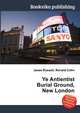 Ye Antientist Burial Ground, New London, Jesse Russell,Ronald Cohn 