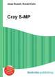 Cray S-MP, Jesse Russell,Ronald Cohn 