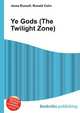 Ye Gods (The Twilight Zone), Jesse Russell,Ronald Cohn 