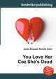 You Love Her Coz She's Dead, Jesse Russell,Ronald Cohn 
