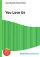 You Love Us, Jesse Russell,Ronald Cohn 