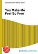 You Make Me Feel So Free, Jesse Russell,Ronald Cohn 