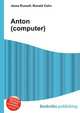 Anton (computer), Jesse Russell,Ronald Cohn 