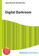 Digital Darkroom, Jesse Russell,Ronald Cohn 