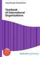 Yearbook of International Organizations, Jesse Russell,Ronald Cohn 