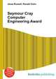 Seymour Cray Computer Engineering Award, Jesse Russell,Ronald Cohn 