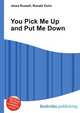 You Pick Me Up and Put Me Down, Jesse Russell,Ronald Cohn 