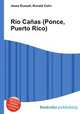 Rio Canas (Ponce, Puerto Rico), Jesse Russell,Ronald Cohn 