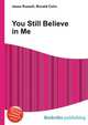 You Still Believe in Me, Jesse Russell,Ronald Cohn 