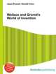 Wallace and Gromit's World of Invention, Jesse Russell,Ronald Cohn 