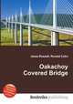 Oakachoy Covered Bridge, Jesse Russell,Ronald Cohn 