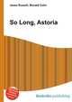 So Long, Astoria, Jesse Russell,Ronald Cohn 