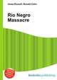 R?o Negro Massacre, Jesse Russell,Ronald Cohn 