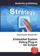 Embedded System Debug Plug-in for Eclipse, Jesse Russell,Ronald Cohn 