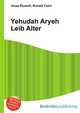 Yehudah Aryeh Leib Alter, Jesse Russell,Ronald Cohn 