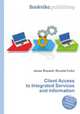 Client Access to Integrated Services and Information, Jesse Russell,Ronald Cohn 