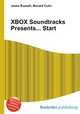 XBOX Soundtracks Presents... Start, Jesse Russell,Ronald Cohn 
