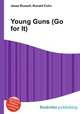 Young Guns (Go for It), Jesse Russell,Ronald Cohn 