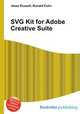 SVG Kit for Adobe Creative Suite, Jesse Russell,Ronald Cohn 