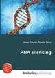 RNA silencing, Jesse Russell,Ronald Cohn 