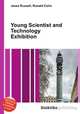Young Scientist and Technology Exhibition, Jesse Russell,Ronald Cohn 