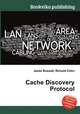 Cache Discovery Protocol, Jesse Russell,Ronald Cohn 