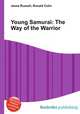 Young Samurai: The Way of the Warrior, Jesse Russell,Ronald Cohn 