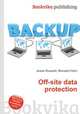 Off-site data protection, Jesse Russell,Ronald Cohn 