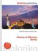 History of Ottoman Serbia, Jesse Russell,Ronald Cohn 