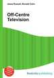 Off-Centre Television, Jesse Russell,Ronald Cohn 