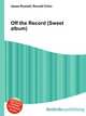 Off the Record (Sweet album), Jesse Russell,Ronald Cohn 