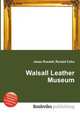 Walsall Leather Museum, Jesse Russell,Ronald Cohn 
