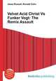 Velvet Acid Christ Vs Funker Vogt: The Remix Assault, Jesse Russell,Ronald Cohn 