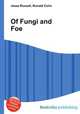 Of Fungi and Foe, Jesse Russell,Ronald Cohn 