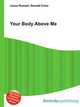 Your Body Above Me, Jesse Russell,Ronald Cohn 