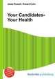 Your Candidates-Your Health, Jesse Russell,Ronald Cohn 