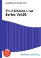 Your Choice Live Series Vol.03, Jesse Russell,Ronald Cohn 