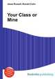 Your Class or Mine, Jesse Russell,Ronald Cohn 