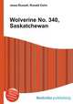 Wolverine No. 340, Saskatchewan, Jesse Russell,Ronald Cohn 