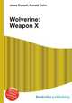 Wolverine: Weapon X, Jesse Russell,Ronald Cohn 